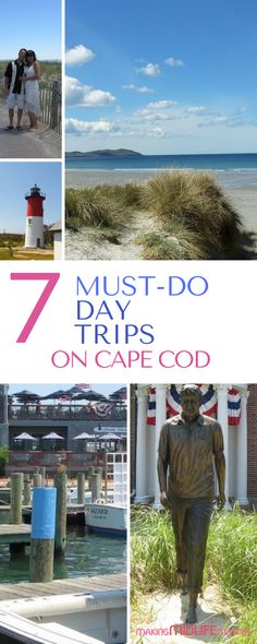 a collage of photos with the words 7 must - do days trips on cape cod