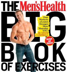 Revised edition includes 100 new exercises The Men's Health Big Book of Exercises is the essential workout guide for anyone who wants a better body. As the most comprehensive collection of exercises ever created, this book is a body-shaping power tool for both beginners and long-time lifters alike. This book contains h Men's Health Magazine, Mens Health Magazine, Better Body, Lose Belly Fat Workout, Healthy Routine, Fitness Design, Men's Health, Fat Loss Workout, Health Magazine