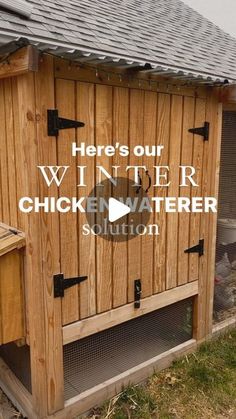 a chicken coop with the words here's our winter chicken water solution on it