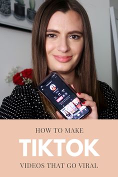 a woman holding up a cell phone with the text how to make tiktok videos that go virtual