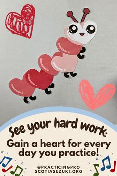 a poster with the words, see your hard work gain a heart for every day you practice