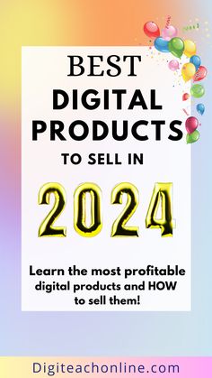 best digital products 2024 ballon List Of Digital Products To Sell, Top Digital Products To Sell, How To Create A Digital Product, Digital Product Ideas To Sell On Etsy, What To Sell On Etsy 2024, Digital Products To Sell 2024, Trending Products To Sell Online 2023