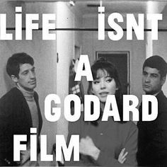 a poster with the words life isn't a goodard film written on it