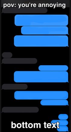 an image of some text bubbles on a cell phone screen that says, you're annoying