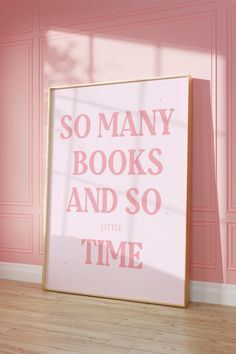 a pink poster with the words so many books and so little time in front of it