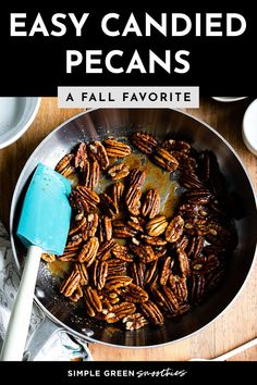 a Skillet filled with candied pecans. Healthy Candied Pecans, Easy Candied Pecans, Vegan Pumpkin Pancakes, Praline Pecans, Candied Pecans Recipe, Honey Candy