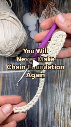 two hands holding yarn and crochet hooks with the words you will never make chain - foundation again