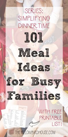 the words 101 meal ideas for busy families with free printable list on top and below