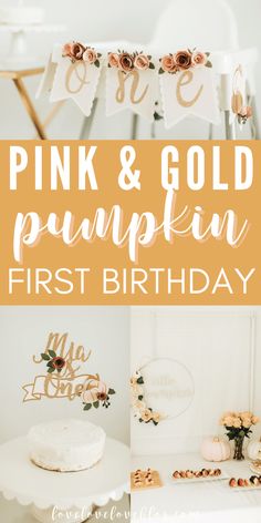 pink and gold pumpkin first birthday party with cake, bunting and flowers on the table