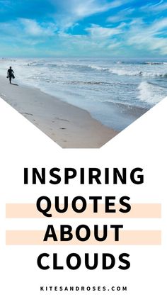 two people walking on the beach with text overlaying saying, inspirational quotes about clouds