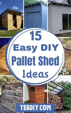 the top ten diy pallet shed ideas to make it look like they have been built