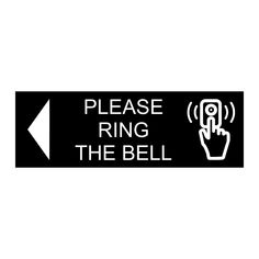 a black and white sign with the words please ring the bell on it's left hand