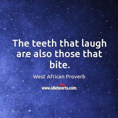 the teeth that laugh are also those that bite west african prove quote on blue background