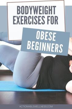 a woman laying on her stomach with the words bodyweight exercises for obese beginners