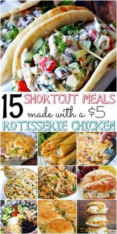 a collage of different types of food with text overlay that reads 15 shortout meals made with a $ 5 rotissee chicken