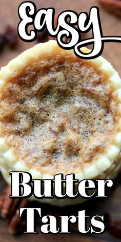 an easy butter tarts recipe is shown with the words, easy butter tarts