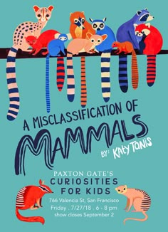 an advertisement for the exhibition of mammals by kayton gate's curiosities for kids