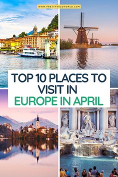 the top 10 places to visit in europe in april