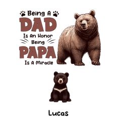 two bears with the caption being a dad is an honor being papa is a miracle