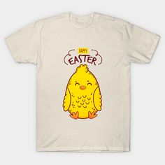 a white t - shirt with an image of a yellow bird saying happy easter