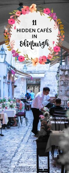 people sitting at tables in an outdoor restaurant with the words 11 hidden cafes in edinburgh