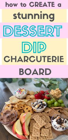 a plate full of food with the words how to create a stunning dessert dip board