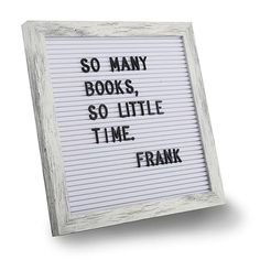 a sign that says so many books, so little time frank written in black ink