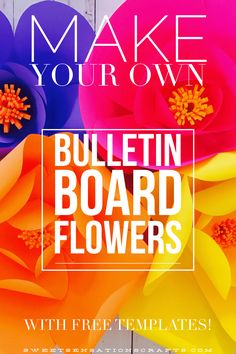 a poster with flowers on it that says make your own bulletin board flowers, with free templates