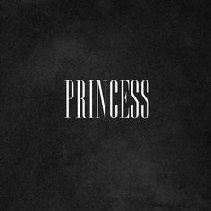 the word princess is written in white on a black background with dark grunge