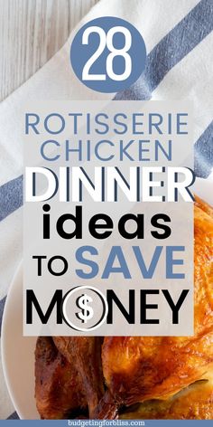 a white plate topped with chicken next to a blue and white striped table cloth, text reads 28 rotissee chicken dinner ideas to save money