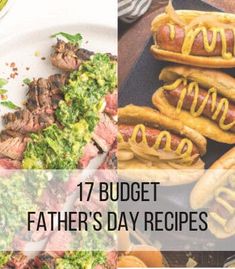 some hotdogs and other food on a table with the words 17 budget father's day recipes