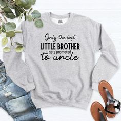 a sweater that says only the best little brother gets prom to uncle