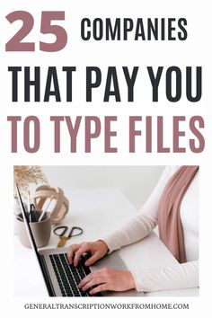 a woman typing on her laptop with the text 25 companies that pay you to type files