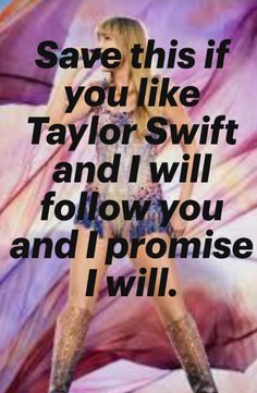 taylor swift saying save this if you like taylor swift and i will follow you and i promise i will