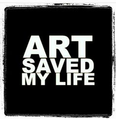 the words art saved my life on a black background