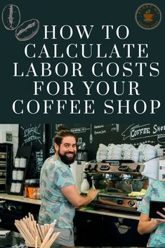 a man and woman standing in front of a coffee shop with the title how to calculate labor cost for your coffee shop