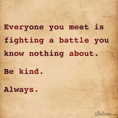 Be Kind Always, Know Nothing, Good Thoughts, Be Kind, Cool Words