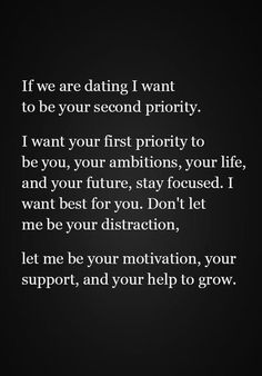 a black and white photo with the words if we are dating i want to be your second priority