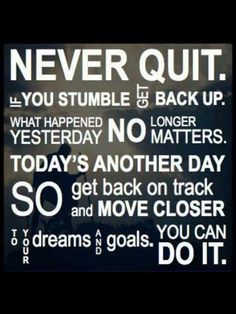 a poster with the words never quit, you stumble and back up