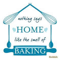 a sign that says nothing says home like the smell of baking