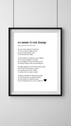 a black and white print with the words to mum from bump on it's side