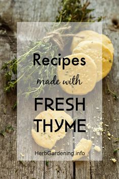 fresh thyme cookies with herbs on top and the words, recipes made with fresh thyme