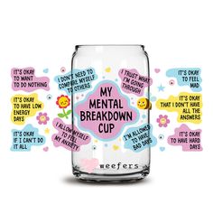 My Mental Breakdown Cup 16oz Libbey Glass Can UV DTF or Sublimation Wrap - Decal - Weefers Boutique Ideas, Friends Diy, Libbey Glass Can, Cup Designs, Glass Cups, Dtf Printing, Cup Wrap, Libbey Glass, Uv Dtf