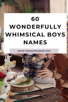 a young boy sitting at a table eating food with the words, 60 wonderful whimsical boys names