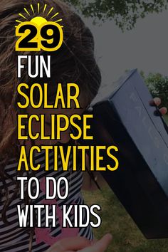 a girl holding a box with the words 29 fun solar eclipse activities to do with kids