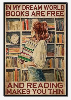 a girl is reading books in front of a bookcase with the words in my dream world, books are free and reading makes you thin