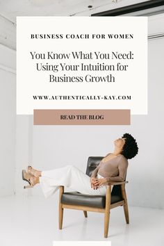 a woman sitting in a chair with the words business coach for women you know what you need