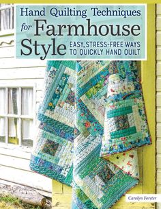 Hand Quilting Techniques for Farmhouse Style - Book - Easy, Stress-Free Ways to Quickly Hand Quilt by Carolyn Forster - 32 Favorite Designs in a 128-Pg Softcover Book.   Stunning Photography with Up-Close Instructions. Discover a stress-free technique for creating gorgeous, hand quilted projects in a modern farmhouse style! This complete quilting guide introduces you to the beauty of utility quilting; an ideal method for modern quilters who seek the satisfaction of hand quilting but like to get Christmas Present Quilt, Hand Quilting Technique, Quilting Guides, Quilting Methods, Quilted Projects, Farmhouse Quilts, Log Cabin Quilts, Quilting Techniques, Book Quilt