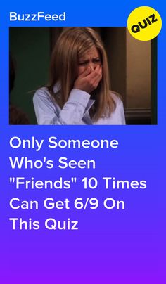 the text reads, only someone who's seen friends'10 times can get 6 / 9 on this quiz