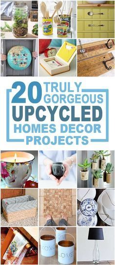 20 truly gorgeous upcylced home decor projects book cover with images of various items